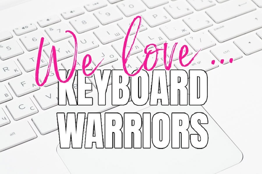 Keyboard Warriors.